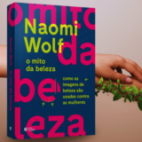 Livro O Mito da Beleza de Naomi Wolf – 6 Principais Temas